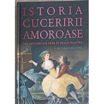 ISTORIA CUCERIRII AMOROASE DIN ANTICHITATE PANA IN ZILELE NOASTRE