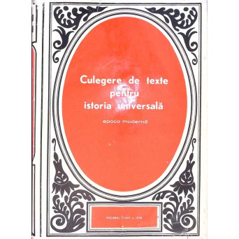 CULEGERE DE TEXTE PENTRU ISTORIA UNIVERSALA. EPOCA MODERNA VOL.1 1640-1848