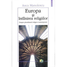 EUROPA SI INTALNIREA RELIGIILOR. MANIPULAREA ARHIVEI SECURITATII