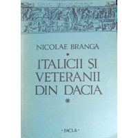 ITALICII SI VETERANII DIN DACIA. MARTURII EPIGRAFICE SI ARHEOLOGICE ITALICII SI VETERANII DIN DACIA. MARTURII EPIGRAFICE SI ARHEOLOGICE