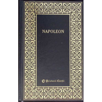 NAPOLEON - OMUL MAI PUTIN CUNOSCUT NAPOLEON - OMUL MAI PUTIN CUNOSCUT