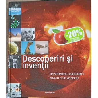 DESCOPERIRI SI INVENTII DIN VREMURILE PREISTORICE PANA IN CELE MODERNE