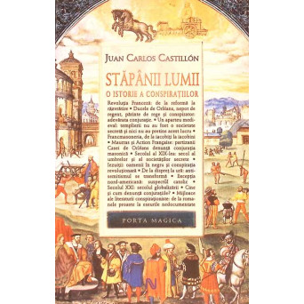 STAPANII LUMII. O ISTORIE A CONSPIRATIILOR