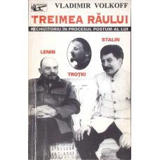 TREIMEA RAULUI. RECHIZITORIU IN PROCESUL POSTUM A LUI LENIN, TROTKI SI STALIN