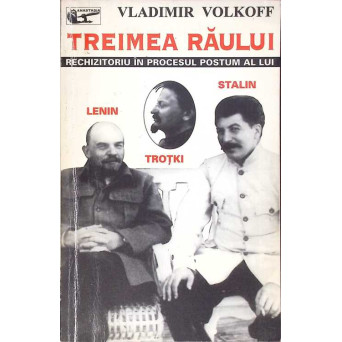 TREIMEA RAULUI. RECHIZITORIU IN PROCESUL POSTUM A LUI LENIN, TROTKI SI STALIN