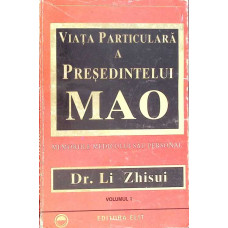 VIATA PARTICULARA A PRESEDINTELUI MAO VOL.1