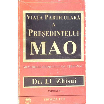 VIATA PARTICULARA A PRESEDINTELUI MAO VOL.1