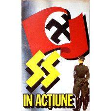 SS IN ACTIUNE. DOCUMENTE DESPRE CRIMELE SAVARSITE DE SS