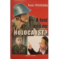 A FOST SAU NU HOLOCAUST? A FOST SAU NU HOLOCAUST?