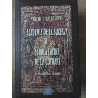 ACADEMIA DE LA SUCEAVA SI SCHOLA LATINA DE LA COTNARI. UN PROIECT CULTURAL EUROPEAN