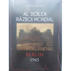 AL DOILEA RAZBOI MONDIAL. BERLIN 1945