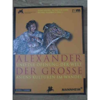 ALEXANDER DER GROSSE UND DIE OFFNUNG DER WELT