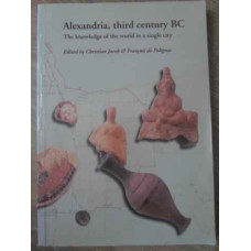 ALEXANDRIA, THIRD CENTURY BC. THE KNOWLEDGE OF THE WORLD IN A SINGLE CITY