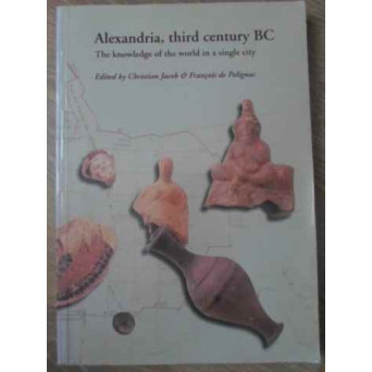 ALEXANDRIA, THIRD CENTURY BC. THE KNOWLEDGE OF THE WORLD IN A SINGLE CITY