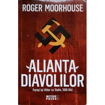 ALIANTA DIAVOLILOR. PACTUL LUI HITLER CU STALIN, 1939-1941