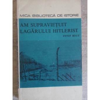 AM SUPRAVIETUIT LAGARULUI HITLERIST. MEMORII DESPRE BUCHENWALD