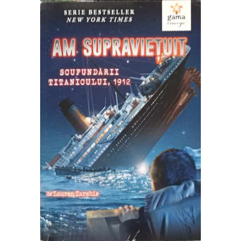 AM SUPRAVIETUIT SCUFUNDARII TITANICULUI, 1912
