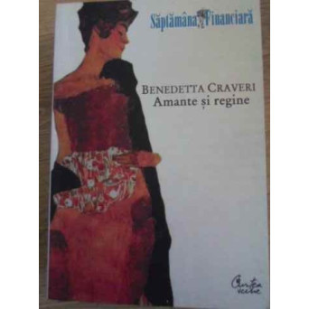 AMANTE SI REGINE. PUTEREA FEMEILOR