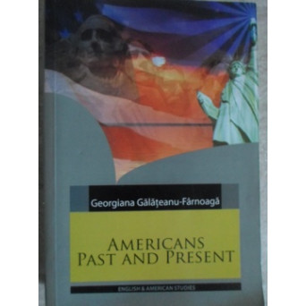 AMERICANS PAST AND PRESENT (AMERICANII DE IERI SI DE AZI)