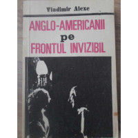 ANGLO-AMERICANII PE FRONTUL INVIZIBIL. OPERATIUNI SPECIALE ALE CELUI DE-AL DOILEA RAZBOI MONDIAL ANGLO-AMERICANII PE FRONTUL INVIZIBIL. OPERATIUNI SPECIALE ALE CELUI DE-AL DOILEA RAZBOI MONDIAL