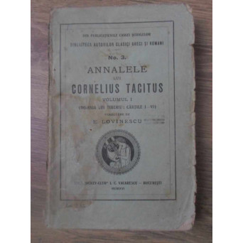 ANNALELE LUI CORNELIUS TACITUS VOL.1 DOMNIA LUI TIBERIU: CARTILE I-VI