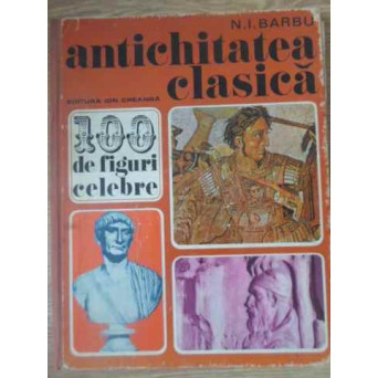ANTICHITATEA CLASICA 100 DE FIGURI CELEBRE