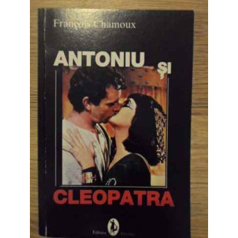 ANTONIU SI CLEOPATRA, ULTIMUL PRINCIPE AL ORIENTULUI GREC