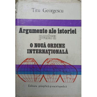 ARGUMENTE ALE ISTORIEI PENTRU O NOUA ORDINE INTERNATIONALA