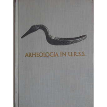 ARHEOLOGIA IN U.R.S.S.