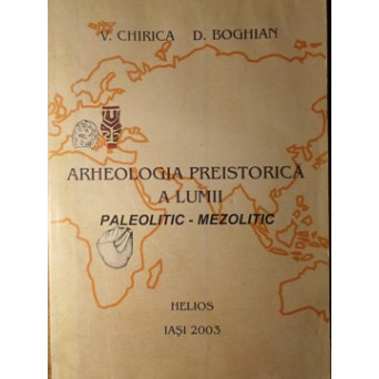 ARHEOLOGIA PREISTORICA A LUMII. PALEOLITIC - MEZOLITIC