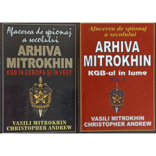 ARHIVA MITROKHIN VOL.1-2 KGB IN EUROPA SI IN VEST. KGB-UL IN LUME