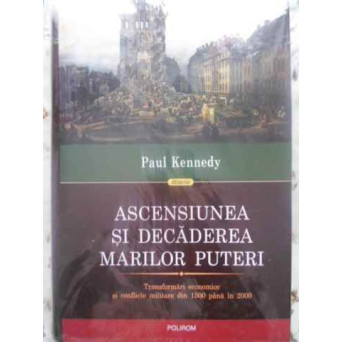 ASCENSIUNEA SI DECADEREA MARILOR PUTERI