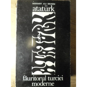 ATATURK FAURITORUL TURCIEI MODERNE