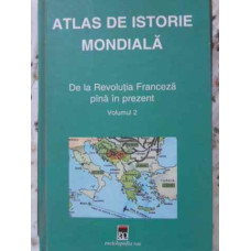 ATLAS DE ISTORIE MONDIALA DE LA REVOLUTIA FRANCEZA PANA IN PREZENT VOL.2