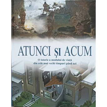 ATUNCI SI ACUM. O ISTORIE A MODULUI DE VIATA DIN CELE MAI VECHI TIMPURI PANA AZI