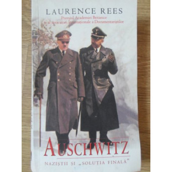 AUSCHWITZ. NAZISTII SI SOLUTIA FINALA