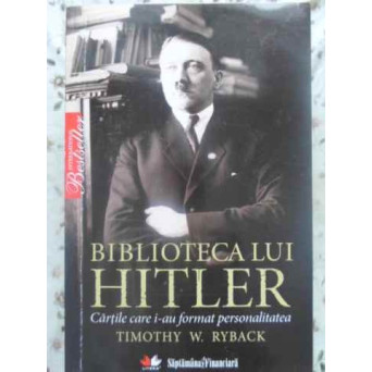 BIBLIOTECA LUI HITLER. CARTILE CARE I-AU FORMAT PERSONALITATEA