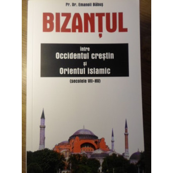 BIZANTUL INTRE OCCIDENTUL CRESTIN SI ORIENTUL ISLAMIC (SECOLELE VII-XV)