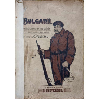 BULGARII... MEMORIILE UNUI OFITER ROMAN FOST PRIZONIER IN BULGARIA