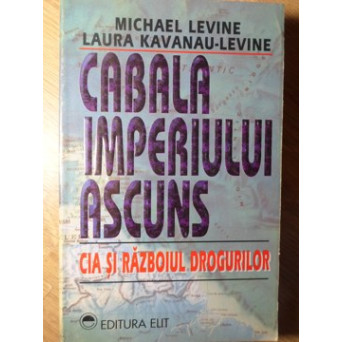 CABALA IMPERIUL ASCUNS. CIA SI RAZBOIUL DROGURILOR