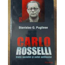 CARLO ROSSELLI ERETIC SOCIALIST SI EXILAT ANTIFASCIST