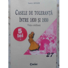 CASELE DE TOLERANTA INTRE 1830 SI 1930. VIATA COTIDIANA