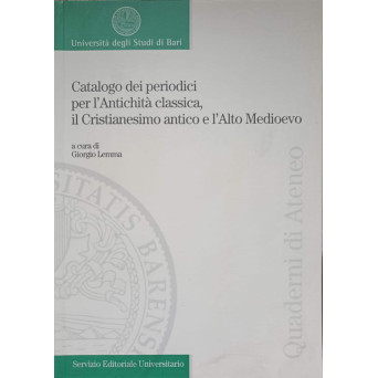 CATALOGO DEI PERIODICI PER L'ANTICHITA CLASSICA, IL CRISTIANESIMO ANTICO E L'ALTO MEDIOEVO