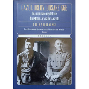 CAZUL ORLOV. DOSARE KGB. CEA MAI MARE INSELATORIE DIN ISTORIA SERVICIILOR SECRETE