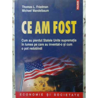 CE AM FOST. CUM AU PIERDUT STATELE UNITE SUPREMATIA IN LUMEA PE CARE AU INVENTAT-O SI CUM O POT REDOBANDI