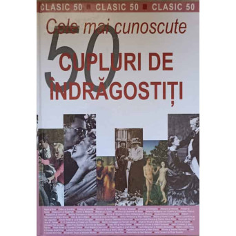 CELE MAI CUNOSCUTE 50 CUPLURI DE INDRAGOSTITI