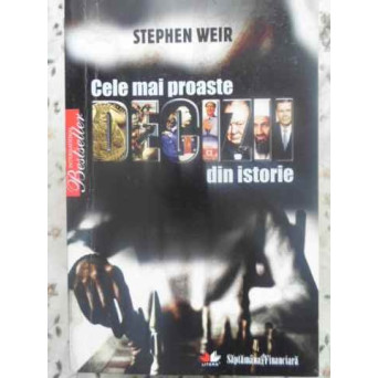 CELE MAI PROASTE DECIZII DIN ISTORIE