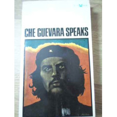 CHE GUEVARA SPEAKS SELECTED SPEECHES AND WRITINGS