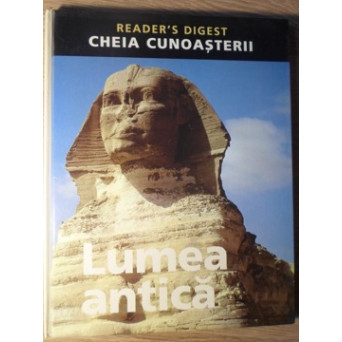 CHEIA CUNOASTERII. LUMEA ANTICA