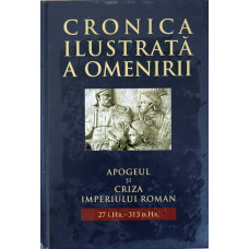 CRONICA ILUSTRATA A OMENIRII VOL. 4. APOGEUL SI CRIZA IMPERIULUI ROMAN